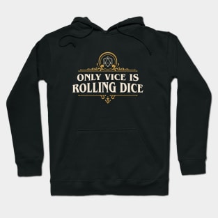 Only Vice is Rolling Dice Funny Tabletop RPG Hoodie